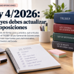 Ley 4/2026: qué leyes debes actualizar para oposiciones. Libros del TREBEP, Ley General de Subvenciones, Dependencia y Régimen Local con apuntes