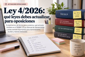 Ley 4/2026: qué leyes debes actualizar para oposiciones. Libros del TREBEP, Ley General de Subvenciones, Dependencia y Régimen Local con apuntes